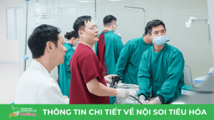 Thông tin chi tiết về nội soi tiêu hóa bạn cần biết