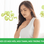 Ợ hơi có mùi hôi, mùi tanh, mùi trứng thối là bệnh gì? Cách điều trị như thế nào?