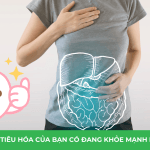 HỆ TIÊU HÓA CỦA BẠN CÓ ĐANG KHỎE MẠNH NHƯ BẠN NGHĨ?